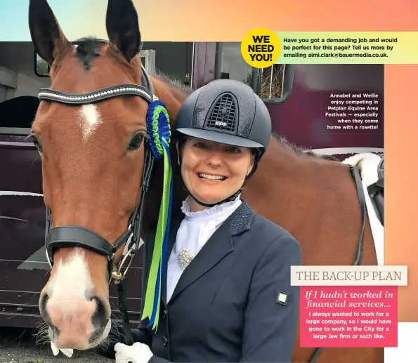  ??  ?? Annabel and Wellie enjoy competing in Petplan Equine Area Festivals — especially when they come home with a rosette!