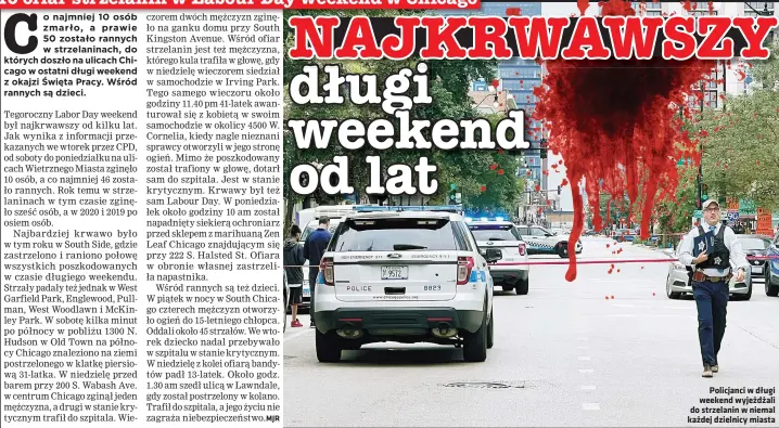  ?? ?? Policjanci w długi weekend wyjeżdżali do strzelanin w niemal każdej dzielnicy miasta