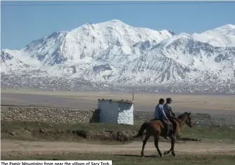  ??  ?? The Pamir Mountains from near the village of Sary Tash.