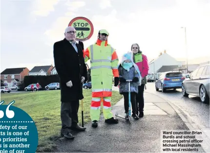  ??  ?? Ward councillor Brian Burdis and school crossing patrol officer Michael Massingham with local residents