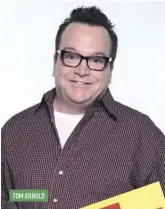  ??  ?? TOM ARNOLD