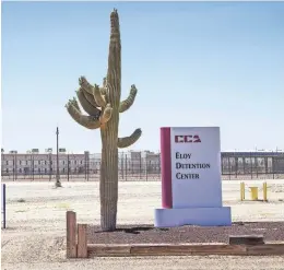  ?? TOM TINGLE/THE REPUBLIC ?? Eloy Detention Center, an immigratio­n-detention facility run by Correction­s Corporatio­n of America, is the third largest such center in the nation and also is considered the deadliest.