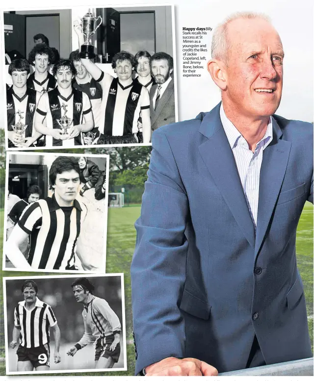  ?? ?? Happy daysBilly Stark recalls his success at St Mirren as a youngster and credits the likes of Jackie Copeland, left, and Jimmy
Bone, below, for their experience