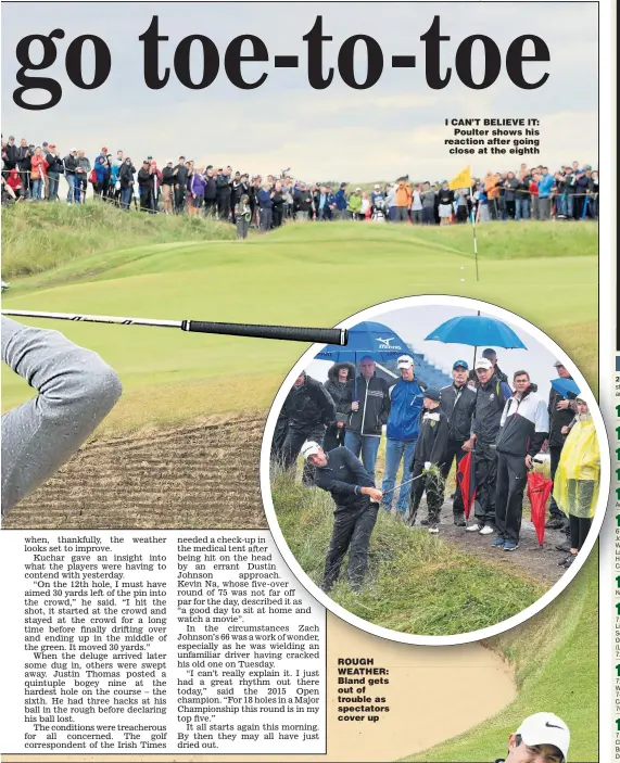  ?? Pictures: ANDREW REDINGTON, BEN STANSALL and CHRISTIAN PETERSEN ?? ROUGH WEATHER: Bland gets out of trouble as spectators cover up I CAN’T BELIEVE IT: Poulter shows his reaction after going close at the eighth