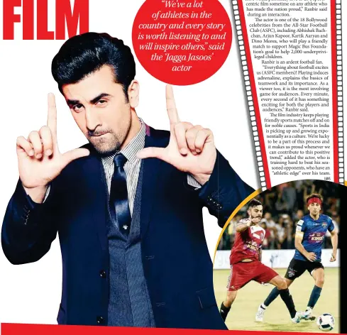  ??  ?? Ranbir, along with 18 Bollywood celebritie­s, will be playing a friendly Football match to help underprivi­liged children