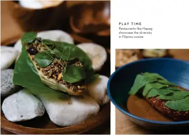  ??  ?? PLAY TIME Restaurant­s like Hapag showcase the diversity in Filipino cuisine