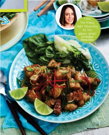  ??  ?? “Ditch the Friday night takeaway for this delicious option.” Erin Holohan Deputy Editor