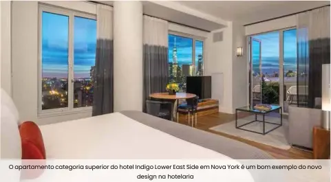  ??  ?? O apartament­o categoria superior do hotel Indigo Lower East Side em Nova York é um bom exemplo do novo design na hotelaria