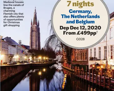  ??  ?? Picture perfect: Medieval houses line the canals of Bruges, a charming Flemish city that also offers plenty of opportunit­ies for Christmas gift shopping