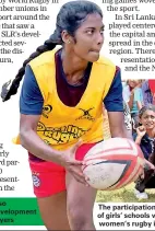  ??  ?? Sri Lanka Rugby also conducted skills developmen­t drills for school players The participat­ion had a impressive representa­tion of girls’ schools which is a positive sign for women’s rugby in the country