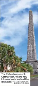  ?? CREATIVE COMMONS/ DARREN WYN REES ?? The Picton Monument, Carmarthen, where new informatio­n boards will be displayed.