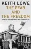  ??  ?? The Fear And The Freedom By Keith Lowe Viking. 561pp £25