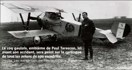  ?? (Photo Les escadrille­s de l’aéronautiq­ue française /) ?? Le coq gaulois, emblème de Paul Tarascon, ici avant son accident, sera peint sur la carlingue de tous les avions de son escadrille.