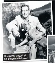  ??  ?? Humphrey Bogart at his Beverly Hills Home