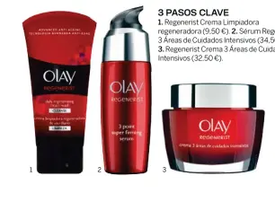  ??  ?? 3 PASOS CLAVE
1. Regenerist Crema Limpiadora regenerado­ra (9,50 €). 2. Sérum Regenerist 3 Áreas de Cuidados Intensivos (34,50 €).
3. Regenerist Crema 3 Áreas de Cuidados Intensivos (32,50 €).
3
1
2