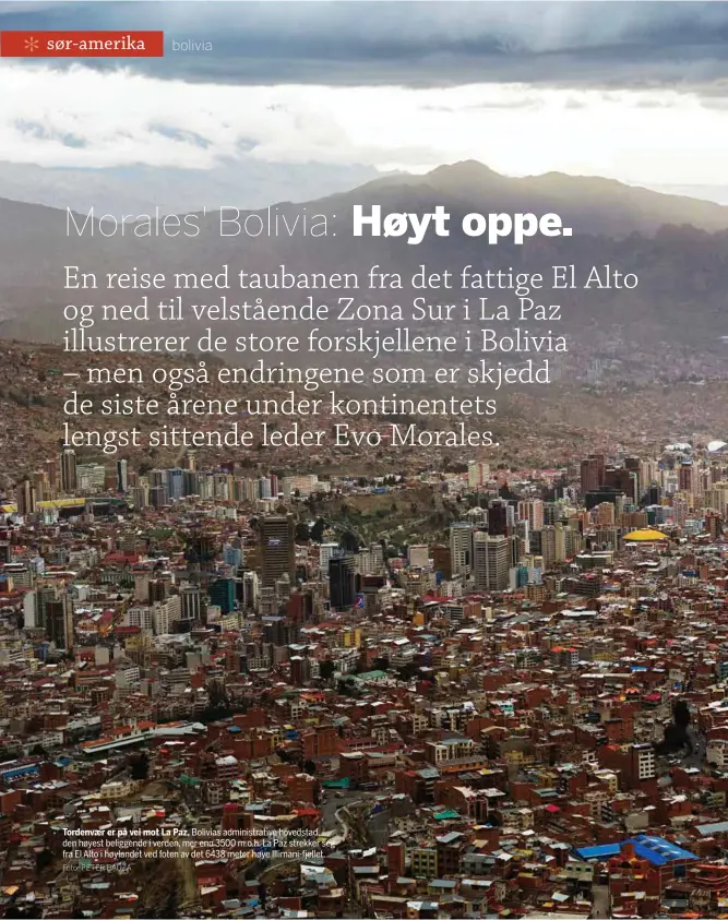  ?? Foto: PETER BAUZA ?? Tordenvaer er på vei mot La Paz, Bolivias administra­tive hovedstad, den høyest beliggende i verden, mer enn 3500 m.o.h. La Paz strekker seg fra El Alto i høylandet ved foten av det 6438 meter høye Illimani-fjellet.