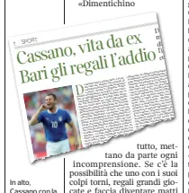  ??  ?? In alto, Cassano con la maglia dell’Inter. Nel tondo, Sandro Mazzola al termine della carriera con i nerazzurri. Nello «strappino», l’articolo di Pennetti del 9 gennaio
