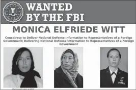  ?? [FBI] ?? The wanted poster for Monica Elfriede Witt, a former U.S. Air Force counterint­elligence specialist who defected to Iran