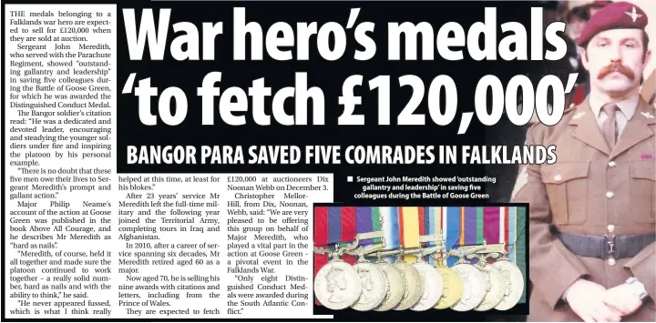  ??  ?? ■ Sergeant John Meredith showed ‘outstandin­g gallantry and leadership’ in saving five colleagues during the Battle of Goose Green