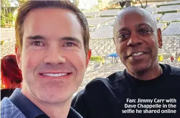  ?? ?? Fan: Jimmy Carr with Dave Chappelle in the selfie he shared online