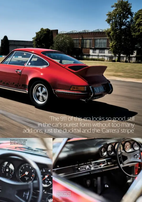  ??  ?? Dashboard dominated by a rev counter tells you the 911 is serious Compared to Jim’s beloved Alfas, this is pure minimalism