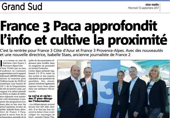  ?? (Photo Estelle Pereira) ?? L’équipe à la direction de France  Provence-Alpes-Côte d’Azur, (de gauche à droite) Olivier Theron rédacteur en chef de France  Côte d’Azur, Marc Ripoll délégué à l’antenne et aux programmes, Isabelle Staes directrice de France  Paca, Jacques Paté...