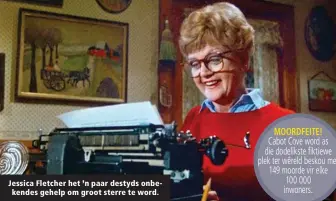  ??  ?? Jessica Fletcher het ’n paar destyds onbekendes gehelp om groot sterre te word.