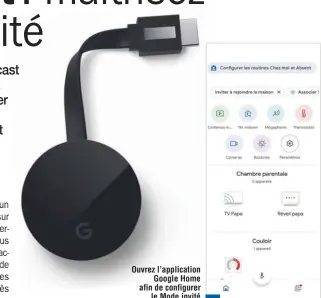  ??  ?? Ouvrez l’applicatio­n Google Home afin de configurer le Mode invité du Chromecast.