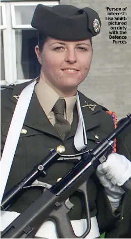  ??  ?? ‘Person of interest’: Lisa Smith pictured on duty with the Defence Forces