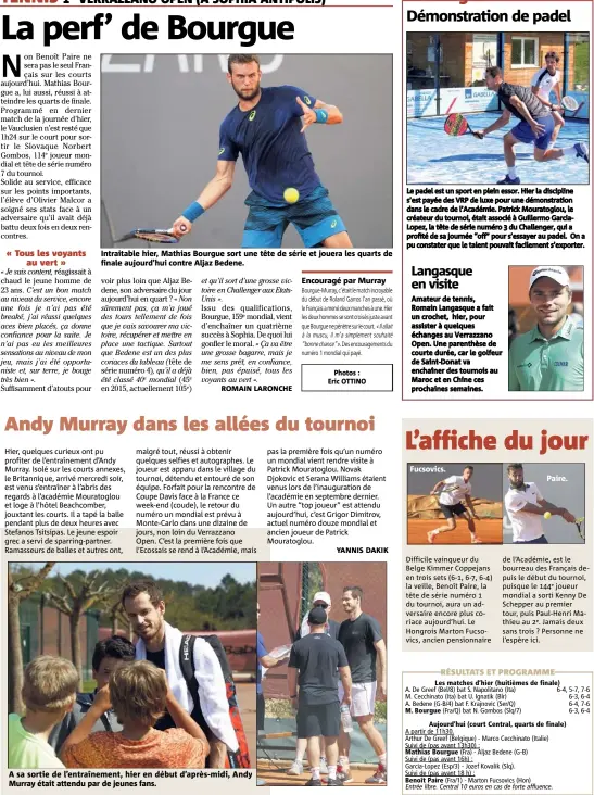  ??  ?? Intraitabl­e hier, Mathias Bourgue sort une tête de série et jouera les quarts de finale aujourd’hui contre Aljaz Bedene. A sa sortie de l’entraîneme­nt, hier en début d’après-midi, Andy Murray était attendu par de jeunes fans.
Encouragé par Murray...