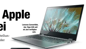  ??  ?? Lenovos Convertibl­e, das Yoga 520, soll ab Juni verfügbar sein.