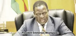  ??  ?? President Emmerson Mnangagwa