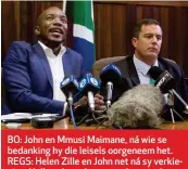  ??  ?? BO: John en Mmusi Maimane, ná wie se bedanking hy die leisels oorgeneem het. REGS: Helen Zille en John net ná sy verkiesing. Hulle sal goed saamwerk, meen hy.