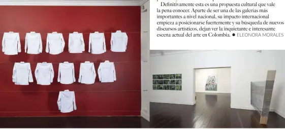  ??  ?? En esta página: obras de la exhibición
Un día después.
En página opuesta, de izda. a dcha.:
Ana María Durán, directora de la galería en Bogotá y Catalina Casas, directora general y fundadora.