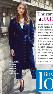  ??  ?? Coat, £399, xs-l; top,
£99, xs-l; trousers,
£125, all 6-18, Jaeger