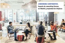  ?? COLONIAL ?? COWORKING CORPORATIV­O. Espacio de coworking Orense, en Madrid, propiedad de Utopicus