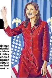  ?? AP ?? Republican presidenti­al candidate Nikki Haley attends a campaign rally in South Carolina last week.