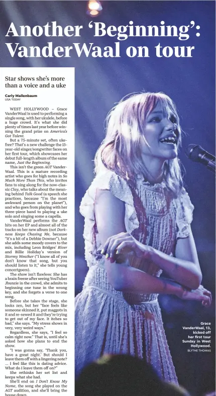  ?? Carly Mallenbaum USA TODAY BLYTHE THOMAS ?? Grace VanderWaal, 13, kicked off her first tour Sunday in West Hollywood.
