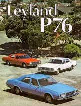  ??  ?? 1974 New Zealand brochure for the locally assembled Leyland P76. V8 models are distinguis­hed by their four headlights, and the red example with two headlights is a straight-six