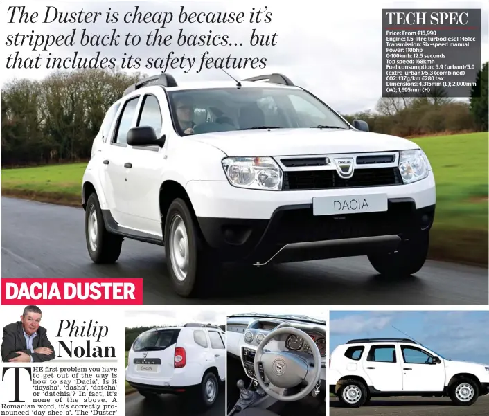  ??  ?? The pros and cons: The Dacia Duster handles well and has a perfectly acceptable exterior but its interior is a little rudimentar­y