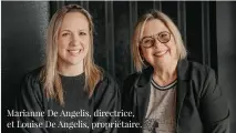  ??  ?? Marianne De Angelis, directrice, et Louise De Angelis, propriétai­re.