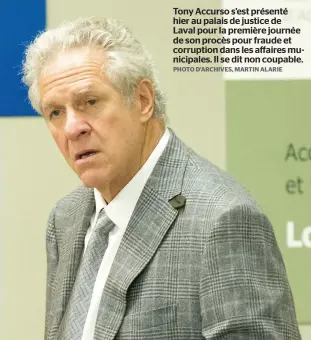  ?? PHOTO D’ARCHIVES, MARTIN ALARIE ?? Tony Accurso s’est présenté hier au palais de justice de Laval pour la première journée de son procès pour fraude et corruption dans les affaires municipale­s. Il se dit non coupable.