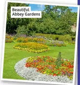  ?? ?? Beautiful Abbey Gardens