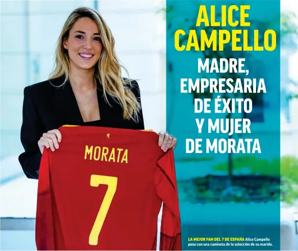  ?? RODOLFO ESPINOSA ?? LA MEJOR FAN DEL 7 DE ESPAÑA Alice Campello posa con una camiseta de la selección de su marido.