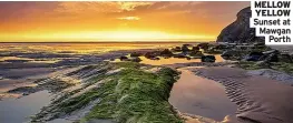  ?? ?? MELLOW
YELLOW Sunset at Mawgan
Porth