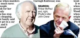  ??  ?? SEarCH: Finbar McPaul and, right, Phyllis’s killer John Crerar
