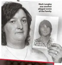  ??  ?? Mark Langley was another alleged victim of the Family.