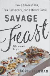  ?? WASHINGTON POST HANDOUT IMAGE ?? Boris Fishman’s Savage Feast is a family tale about food and hunger.