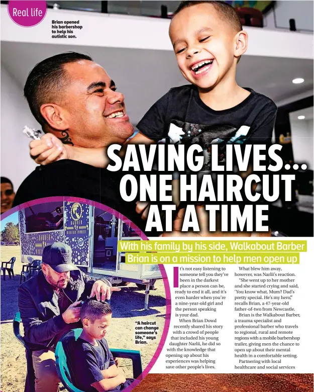  ??  ?? Brian opened his barbershop to help his autistic son.
“A haircut can change someone’s life,” says Brian.