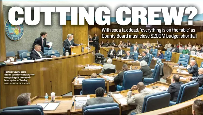  ?? JAMES FOSTER/ FOR THE SUN- TIMES ?? The Cook County Board finance committee meets to vote on repealing the sweetenedb­everage tax on Tuesday.